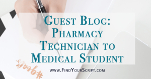 Guest Blog: Pharmacy Technician To Medical Student | Find Your Script ...